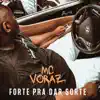Mc Voraz - Forte pra Dar Sorte - Single